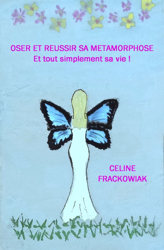 Oser et réussir sa métamorphose